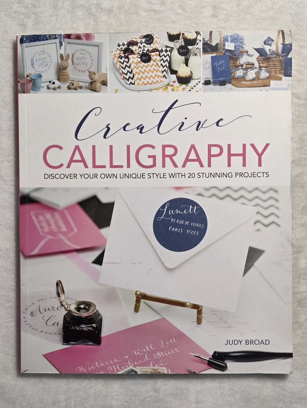Creative Calligraphy: Discover Your Own Unique Style With 20 Stunning Projects
